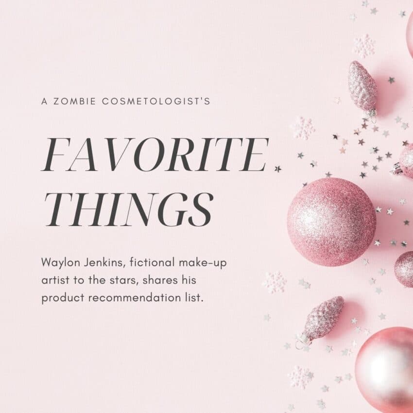 alt="pink square says Zombie Cosmetologist's Favorite Things"