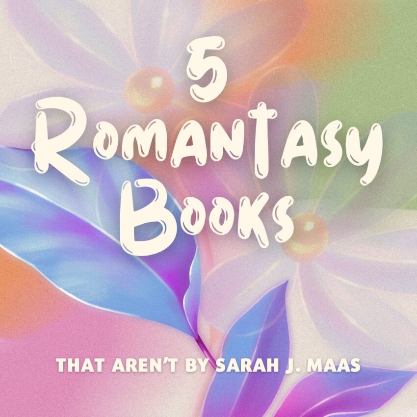 Graphic that says 5 Romantasy Books