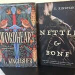 Photo of cover of books by T. Kingfisher, Nettle & Bone and Swordheart